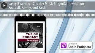 Casey Beathard - Country Music Singer/Songwriter on Football, Family, and Faith