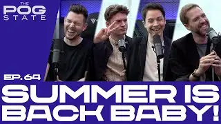 EP.64 Summer is Back, Baby! | THE POG STATE