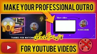 How To Make Outro For YouTube Videos |Outro Kesy Banen | Just 4 you