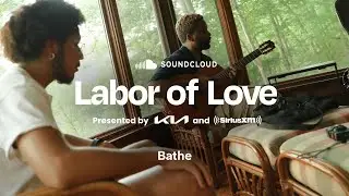 SoundCloud Labor of Love Presented by Kia & SiriusXM - Bathe