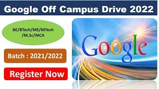 Google Off Campus Drive 2022 Registration | Hiring for Freshers | Recruitment for 2021/2022 Batch