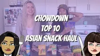 Chowdown Top 10 Asian snack haul