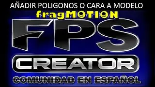Fragmotion - Añadir poligonos o caras a modelo.