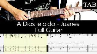 A DIOS LE PIDO - Juanes (Juan E. Aristizábal): FULL cover guitarra + TAB