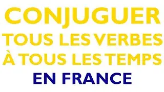 CONJUGUER LES VERBES EN FRANCE