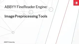ABBYY FineReader Engine Tutorial: Image Preprocessing Tools