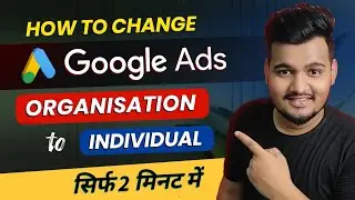 Business account to individual account in google ads || Change account type in google ads