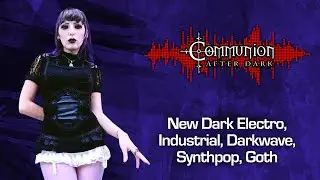 Communion After Dark - Industrial, EBM, Gothic, Synthpop - 08/12/2024