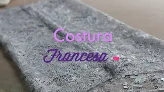 Cómo Hacer la Costura Francesa | (Técnicas de Alta costura)