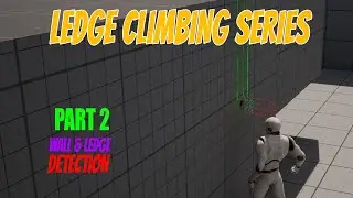 UE5.2 Ledge Climbing Tutorial Series Episode 2 - Wall & Ledge Detection