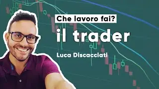 #16 Che lavoro fai? IL TRADER