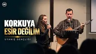 ''Korkuya Esir Değilim'' | Uyanış Gençliği | Hristiyan İlahiler