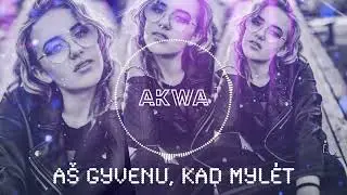 AKWA - Aš Gyvenu, Kad Mylėt (Premjera)
