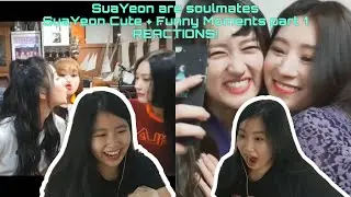 First Time Reacting to SuaYeon are soulmates & Cute Funny moments part 1! By SUAYEON EXCELLENCE