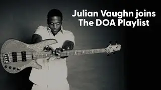 Julian Vaughn joins the DOA Playlist