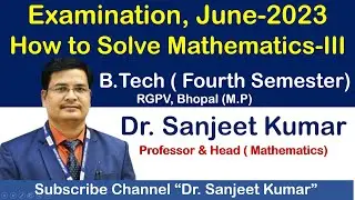 How to Solve Mathematics-3 (BT-401) RGPV Examination June-2023 || RGPV Bhopal ||