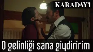 Karadayı - O Gelinliği Sana Giydiririm