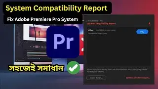 System Compatibility Report Adobe Premiere Pro | Fix Adobe Premiere Pro System Compatibility Report