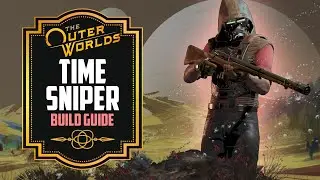 The Outer Worlds Builds: Time Sniper Build Guide