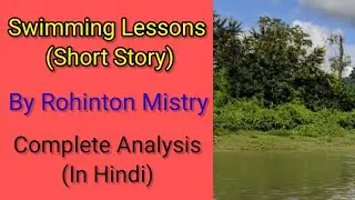 Swimming Lessons (Short Story) By Rohinton Mistry (Complete Analysis In Hindi)