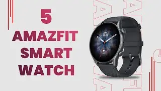 Top 5 Best AmazFit Smartwatches 2022 | Best AmazFit Smartwatch? Pro Gadget Savvy