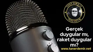 Gerçek duygular mı? Yoksa raket duygular mı?