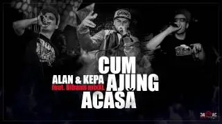 ALAN & KEPA - Cum Ajung Acasă feat. Bibanu MixXL