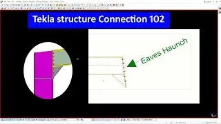 Tekla structure connection 102 || Eaves haunch || TeklaBD || Engr Maidul