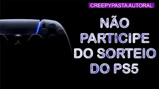 NÃO PARTICIPE DO SORTEIO DO PS5 │ CREEPYPASTA