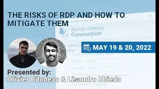 NSEC2022 - Olivier Bilodeau & Lisandro Ubiedo - The Risks of RDP and How to Mitigate Them