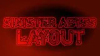 SINISTER ABYSS | GEOMETRY DASH LAYOUT