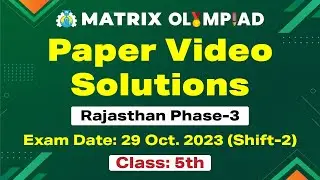 Matrix Olympiad Class 5 Paper Solution | 29 Oct Phase 3 Shift 2 | Rajasthan Phase 3 Exam 29 October