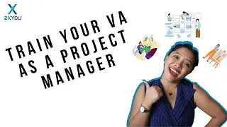 Train Your Virtual Assistant To Become A Project Manager