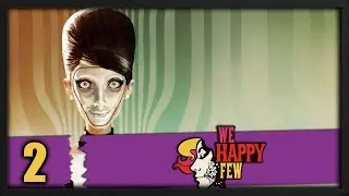 Все радужно и прекрасно [We Happy Few #2]
