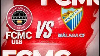 FC Málaga City U18 vs Málaga CF