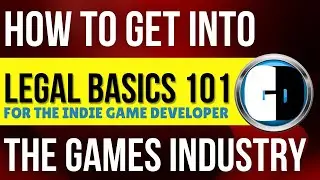 LEGAL BASICS 101 for the INDIE GAME DEVELOPER