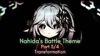Nahida Battle Theme: Transformation (Fan-Made) [Part 3/4] | Genshin Impact