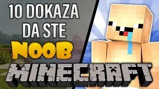 10 DOKAZA DA STE NOOB U MINECRAFTU