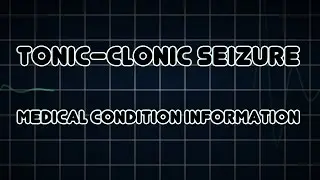 Tonic–clonic seizure (Medical Condition)