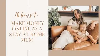 10 Ways to make money online as a stay at home mum
