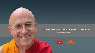 Ven. Matthieu Ricard - "Towards a more altruistic world"