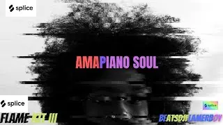 [NEW] Free Original SPLICE AMAPIANO/AFRO SOUL PACK .