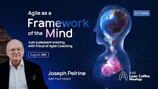 Agile Humans Meetup #48 Agile as a Framework of the Mind by Joseph Pelrine