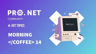 .NET Morning Coffee  14