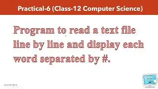 Practical 6-Program to read a text file line by line and display each word separated by #.