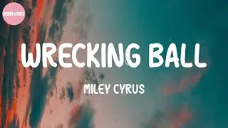 Wrecking Ball - Miley Cyrus (Lyrics)