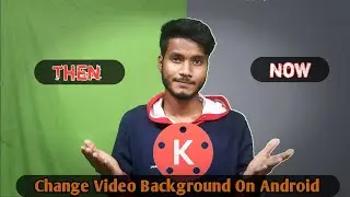 [Hindi] How To Change Video Background On Android mobile Within 2 minutes | kinemaster Tutorial |