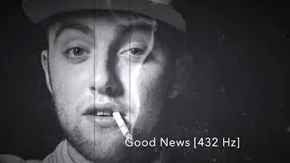 Mac Miller - Good News [432 Hz]