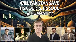 Will Pakistan save its Courts, its Soul & Humanity?