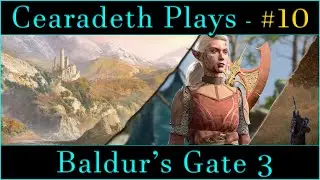 @Cearadeth Plays - Baldur's Gate 3 | Part 10